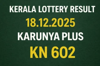 Kerala Lottery Result 18.12.2025 Karunya Plus KN 602 Lottery Results 3 PM